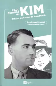 Paul Schmidt dit Kim, officier de liaison de Jean Moulin